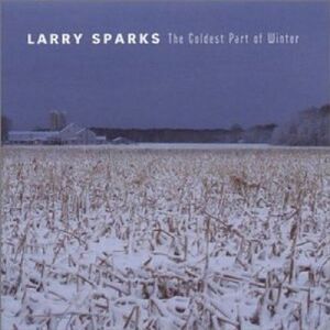 Larry Sparks - Coldest Part of Winter  CD